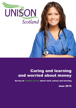 Caring, Learning and Worried about Money - UNISON Scotland Student Nurses Survey June 2015